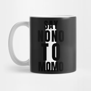 Say No No To MoMo Meme Mug